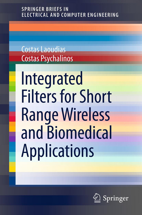 Integrated Filters for Short Range Wireless and Biomedical Applications - Costas Laoudias, Costas Psychalinos