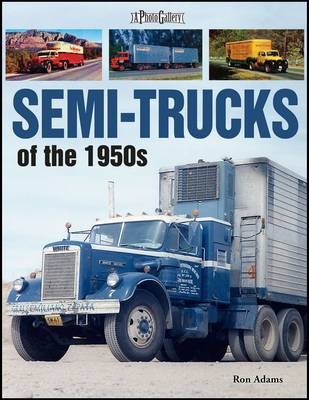 Semi-Trucks of the 1950s - Ron Adams