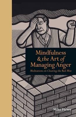 Mindfulness & the Art of Managing Anger - Mike Fisher