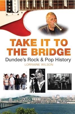Take it to the Bridge - Lorraine Wilson