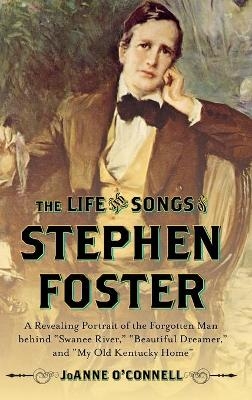 The Life and Songs of Stephen Foster - JoAnne O'Connell