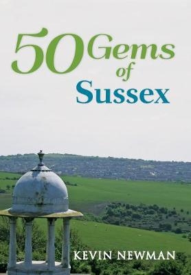 50 Gems of Sussex - Kevin Newman