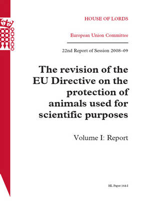 The revision of the EU Directive on the protection of animals used for scientific purposes -  Great Britain: Parliament: House of Lords: European Union Committee