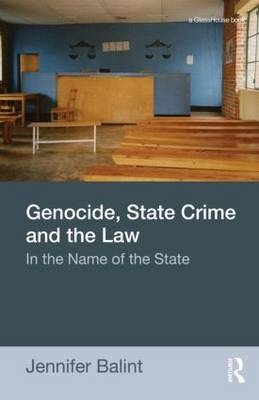 Genocide, State Crime and the Law - Jennifer Balint