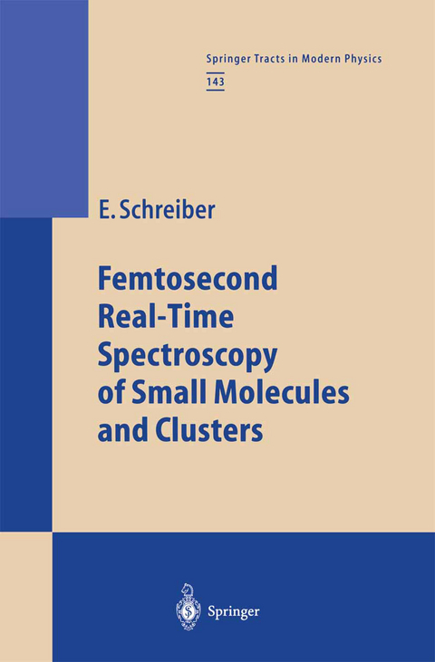 Femtosecond Real-Time Spectroscopy of Small Molecules and Clusters - Elmar Schreiber