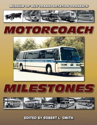 Motorcoach Milestones - Robert L. Smith