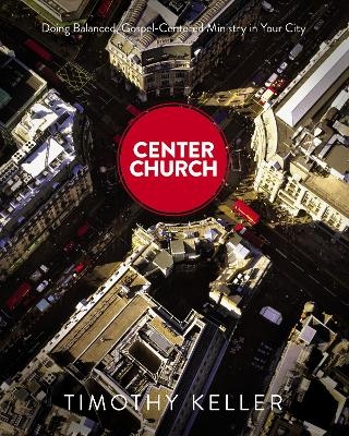 Center Church - Timothy Keller
