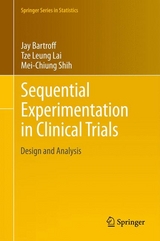 Sequential Experimentation in Clinical Trials - Jay Bartroff, Tze Leung Lai, Mei-Chiung Shih