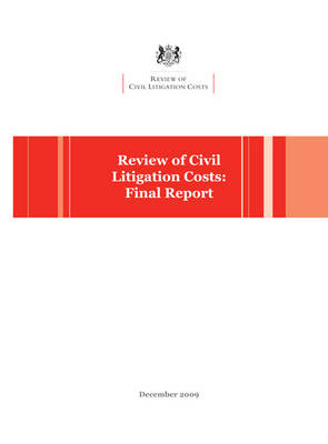 Review of Civil Litigation Costs - Lord Justice Rupert Jackson Jackson, Jackson Lord Justice,  Review of Civil Litigation Costs