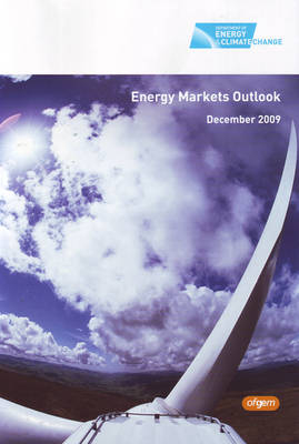 Energy markets outlook report -  Great Britain: Department of Energy and Climate Change,  Great Britain: Office of Gas and Electricity Markets