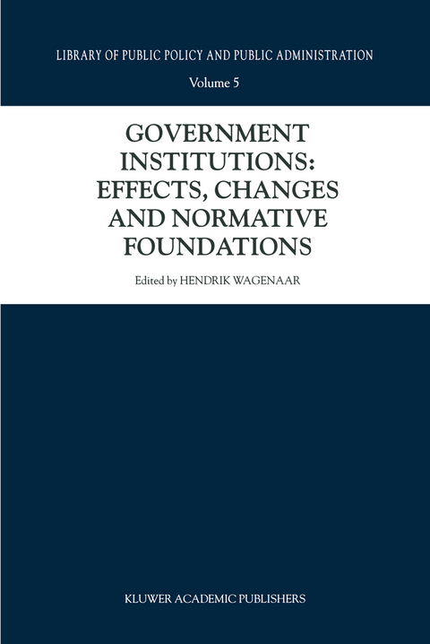 Government Institutions: Effects, Changes and Normative Foundations - 