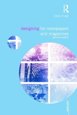 Designing for Newspapers and Magazines - Chris Frost