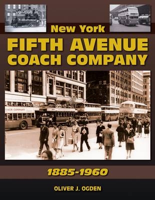 New York Fifth Avenue Coach Company 1885-1960 - Oliver J. Ogden