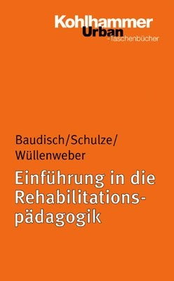 Einführung in die Rehabilitätspädagogik - Winfried Baudisch, Marion Schulze, Ernst Wüllenweber