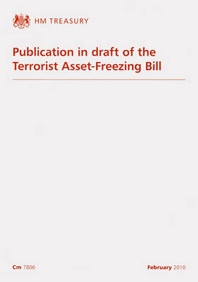 Publication in draft of the Terrorist Asset-Freezing Bill -  Great Britain: H.M. Treasury