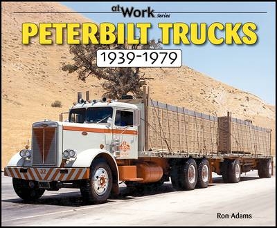 Peterbilt Trucks 1939-1979 - Ron Adams