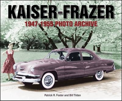 Kaiser-Frazer 1947-1955 Photo Archive - Patrick R. Foster