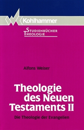 Theologie des Neuen Testaments II - Alfons Weiser