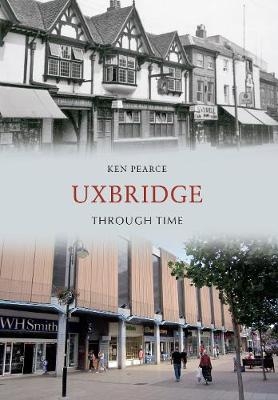 Uxbridge Through Time - Ken Pearce