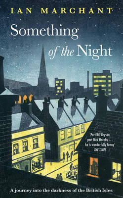 Something of the Night - Ian Marchant