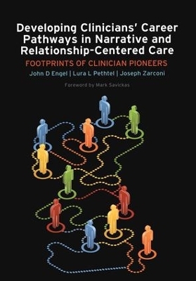 Developing Clinicians' Career Pathways in Narrative and Relationship-Centered Care - John D Engel, Lura L Pethtel, Joseph Zarconi