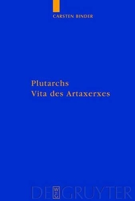 Plutarchs Vita des Artaxerxes - Carsten Binder