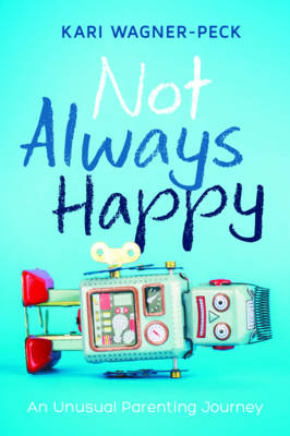 Not Always Happy - Kari Wagner-Peck