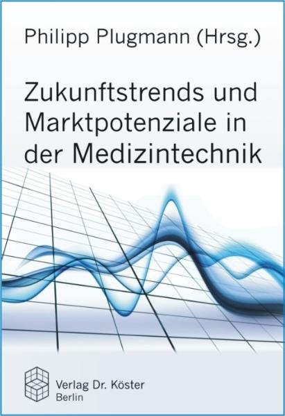 Zukunftstrends und Marktpotenziale in der Medizintechnik - 