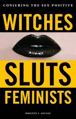 Witches, Sluts, Feminists - Kristen J. Sollee