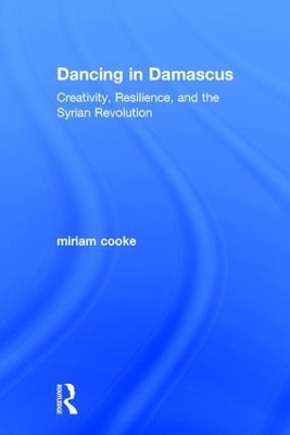 Dancing in Damascus - Miriam Cooke