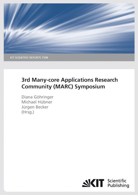3rd Many-core Applications Research Community (MARC) Symposium (KIT Scientific Reports ; 7598) - 