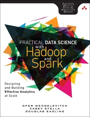 Practical Data Science with Hadoop and Spark - Ofer Mendelevitch, Casey Stella, Douglas Eadline