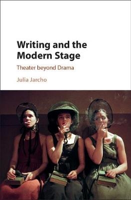 Writing and the Modern Stage - Julia Jarcho