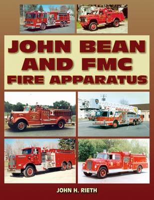 John Bean and FMC Fire Apparatus - John H. Reith