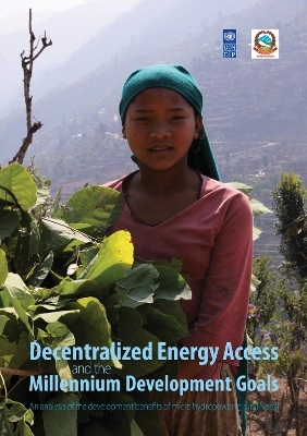 Decentralized Energy Access and the Millennium Development Goals - Gwénaëlle Legros, Kamal Rijal, Bahareh Seyedi