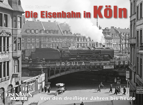 Die Eisenbahn in Köln - Udo Kandler