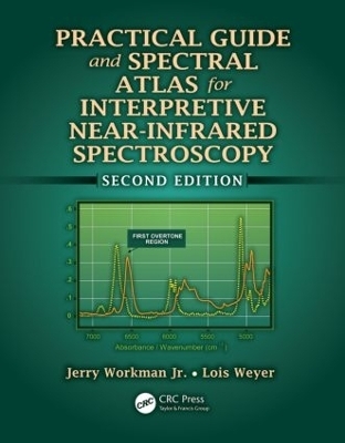 Practical Guide and Spectral Atlas for Interpretive Near-Infrared Spectroscopy - Jr. Workman  Jerry, Lois Weyer