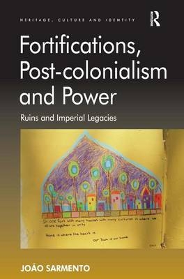 Fortifications, Post-colonialism and Power - João Sarmento