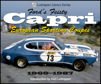 Ford's Feisty Capri: European Sporting Coupes 1969-1987 - Karl Ludvigsen