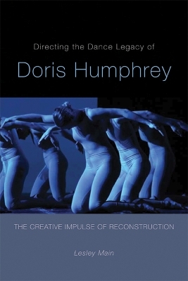 Directing the Dance Legacy of Doris Humphrey - Lesley Main