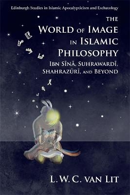 The World of Image in Islamic Philosophy - L. W. C. van Lit