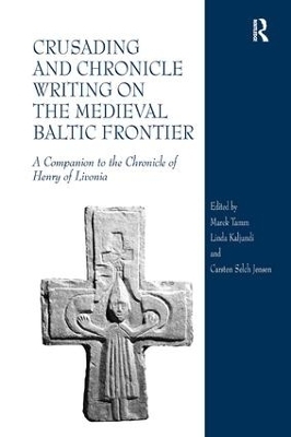 Crusading and Chronicle Writing on the Medieval Baltic Frontier - 