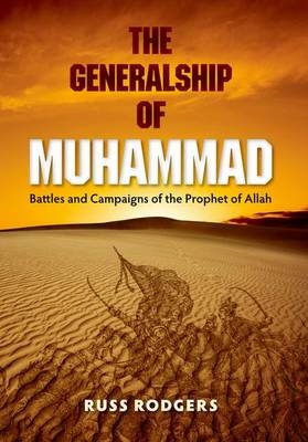 The Generalship of Muhammad - Russ Rodgers