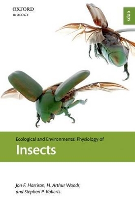 Ecological and Environmental Physiology of Insects - Jon F. Harrison, H. Arthur Woods, Stephen P. Roberts