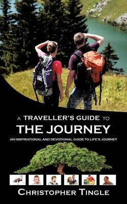 A Traveller's Guide to the Journey - Christopher Tingle