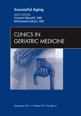 Successful Aging , An Issue of Clinics in Geriatric Medicine - Vincent Morelli, Mohamed Sidani