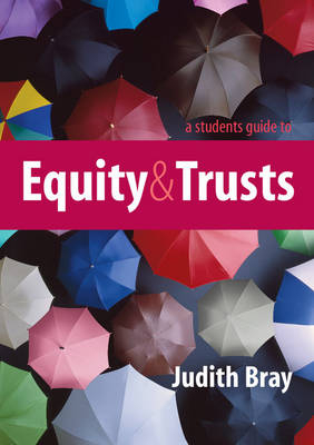 A Student's Guide to Equity and Trusts - Judith Bray