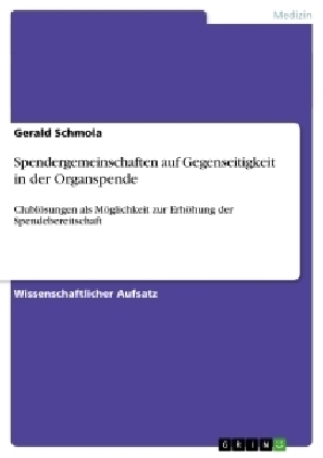 Spendergemeinschaften auf Gegenseitigkeit in der Organspende - Gerald Schmola