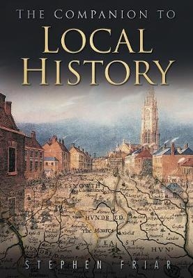 The Sutton Companion to Local History - Stephen Friar