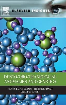 Dento/Oro/Craniofacial Anomalies and Genetics - Agnes Bloch-Zupan, Heddie Sedano, Crispian Scully